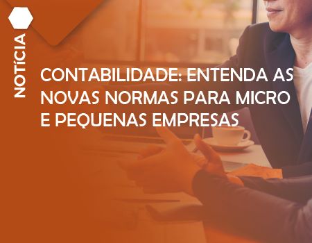 Contabilidade: Entenda as novas normas para Micro e pequenas empresas